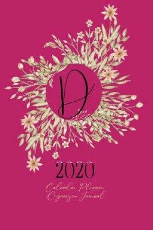 Cover of D - 2020 Calendar, Planner, Organizer, Journal