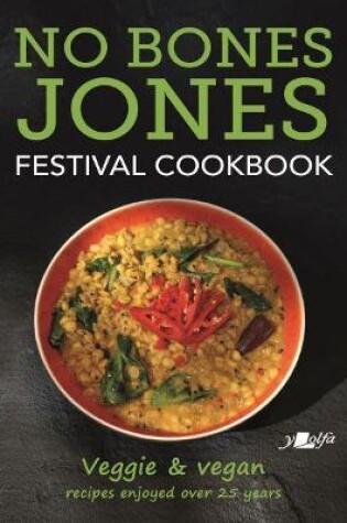 Cover of No Bones Jones Festival Cookbook - Veggie & Vegan Recipes Enjoyed over 25 Years