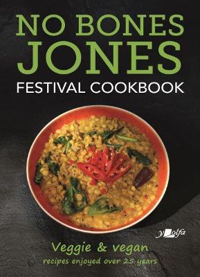 Book cover for No Bones Jones Festival Cookbook - Veggie & Vegan Recipes Enjoyed over 25 Years