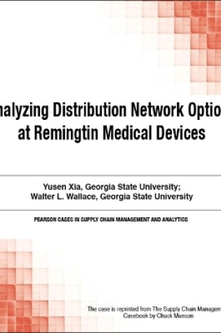 Cover of Analyzing Distribution Network Options at Remingtin Medical Devices