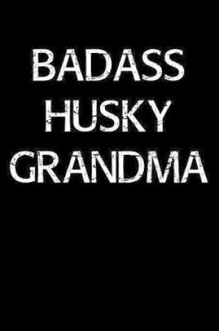 Cover of Badass Husky Grandma