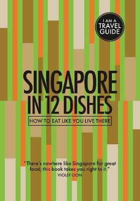 Book cover for Singapore in 12 Dishes