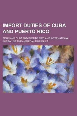 Cover of Import Duties of Cuba and Puerto Rico