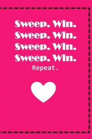 Cover of Sweep. Win. Sweep. Win. Sweep. Win. Sweep. Win. Repeat.