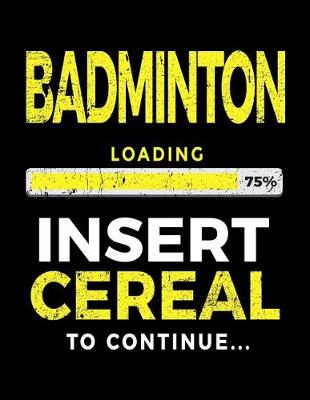 Book cover for Badminton Loading 75% Insert Cereal to Continue