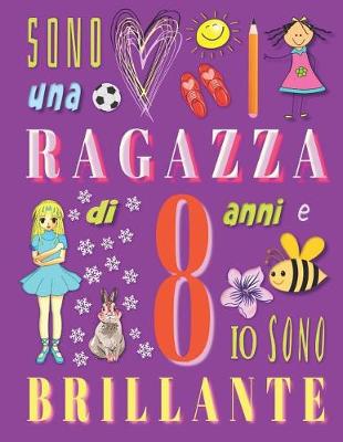 Book cover for Sono una ragazza di 8 anni e io sono brillante