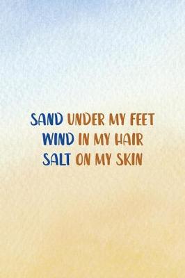 Cover of Sand Under My Feet Wind In My Hair Salt On My Skin