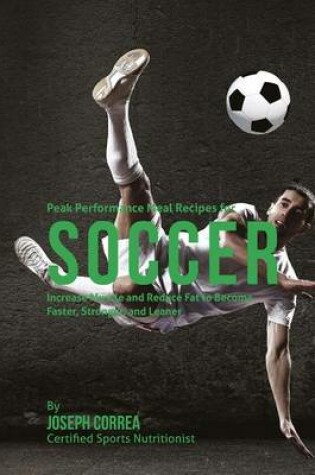 Cover of Peak Performance Meal Recipes for Soccer