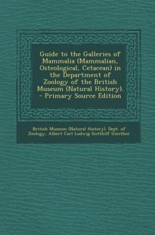 Cover of Guide to the Galleries of Mammalia (Mammalian, Osteological, Cetacean) in the Department of Zoology of the British Museum (Natural History). - Primary