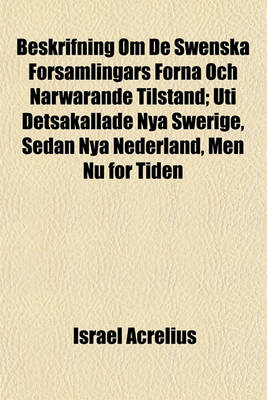 Book cover for Beskrifning Om de Swenska Forsamlingars Forna Och Narwarande Tilstand; Uti Detsakallade Nya Swerige, Sedan Nya Nederland, Men NU for Tiden