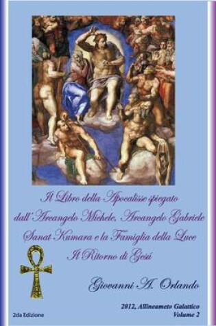 Cover of Il Libro Dell Apocalisse Spiegato Dall Arcangelo Michele, Arcangelo Gabriele, Sanat Kumara e la Famiglia Della Luce