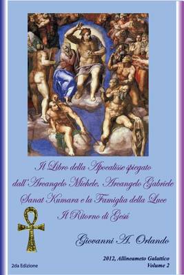 Cover of Il Libro Dell Apocalisse Spiegato Dall Arcangelo Michele, Arcangelo Gabriele, Sanat Kumara e la Famiglia Della Luce