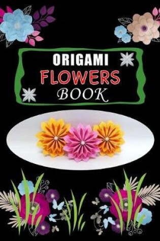 Cover of Origami Flowers Book