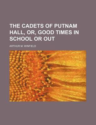 Book cover for The Cadets of Putnam Hall, Or, Good Times in School or Out