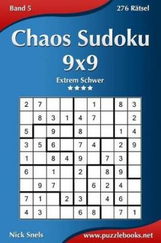 Cover of Chaos Sudoku 9x9 - Extrem Schwer - Band 5 - 276 Rätsel