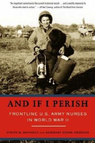 Cover of And If I Perish: Frontline U.S. Army Nurses in World War II