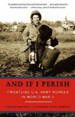 Book cover for And If I Perish: Frontline U.S. Army Nurses in World War II