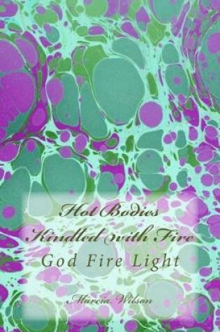 Cover of Hot Bodies Kindled with Fire