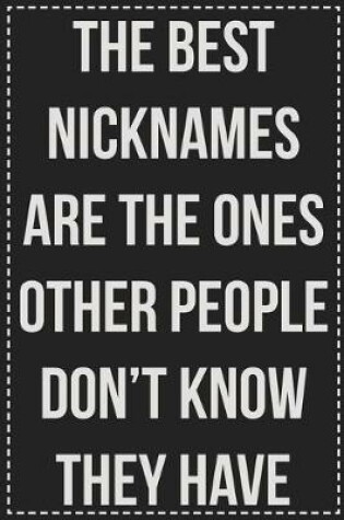 Cover of The Best Nicknames Are the Ones Other People Don't Know They Have