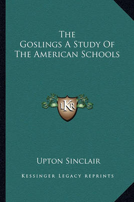 Book cover for The Goslings a Study of the American Schools