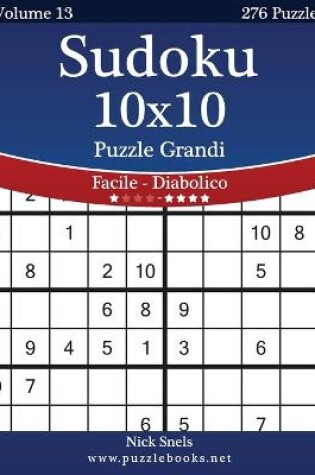 Cover of Sudoku 10x10 Puzzle Grandi - Da Facile a Diabolico - Volume 13 - 276 Puzzle