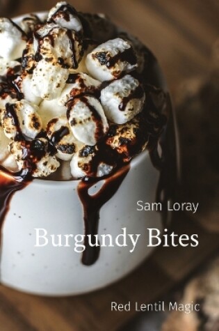 Cover of Burgundy Bites: Red Lentil Magic