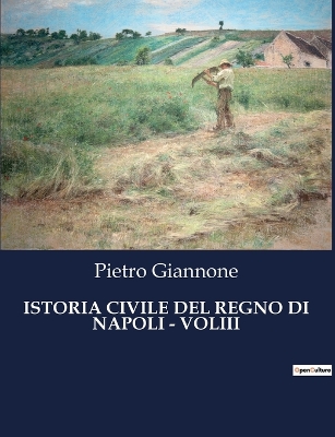 Book cover for Istoria Civile del Regno Di Napoli - Voliii