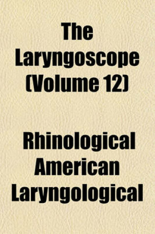 Cover of The Laryngoscope (Volume 12)