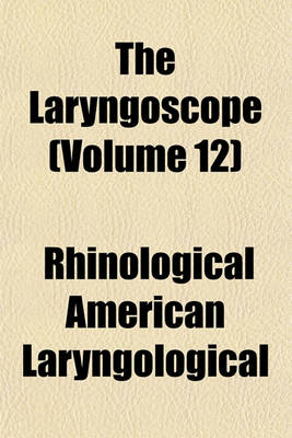 Book cover for The Laryngoscope (Volume 12)