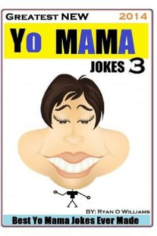 Cover of Greatest NEW Yo Mama Jokes (Best Yo Mama Jokes Ever Made) Vol