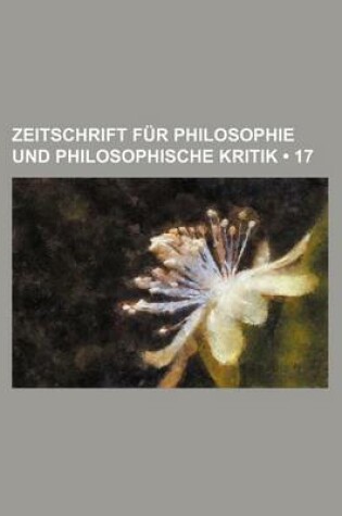 Cover of Zeitschrift Fur Philosophie Und Philosophische Kritik (17)