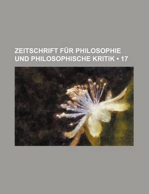 Book cover for Zeitschrift Fur Philosophie Und Philosophische Kritik (17)