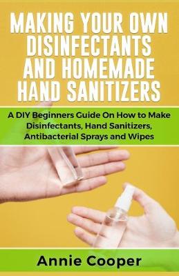 Book cover for Making Your Own Disinfectants and Homemade Hand Sanitizers