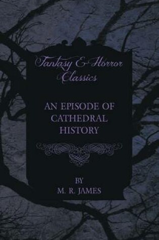 Cover of An Episode of Cathedral History (Fantasy and Horror Classics)