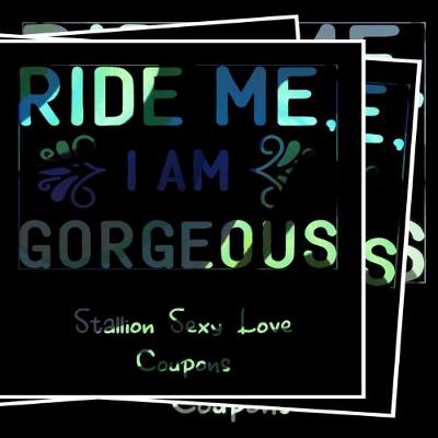Book cover for Ride Me I'm Gorgeous - Stallion Sexy Love Coupons