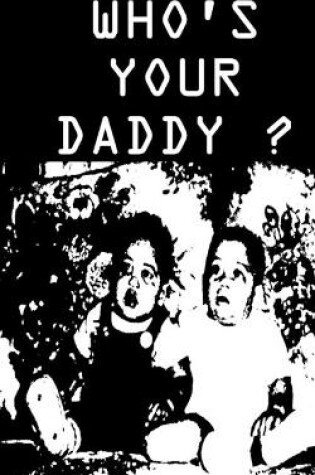 Cover of Who's Your Daddy?