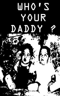 Cover of Who's Your Daddy?