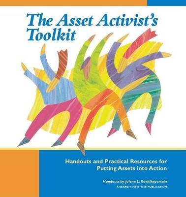 Book cover for Asset Activists Toolkit, The: Handouts and Practical Resources for Putting Assets Into Action