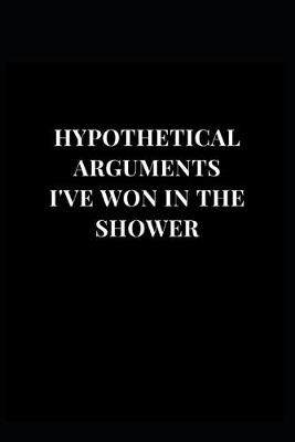 Book cover for Hypothetical Arguments I've Won In The Shower