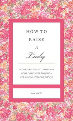 Book cover for How to Raise a Lady Revised and Expanded