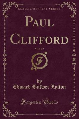 Book cover for Paul Clifford, Vol. 1 of 2 (Classic Reprint)