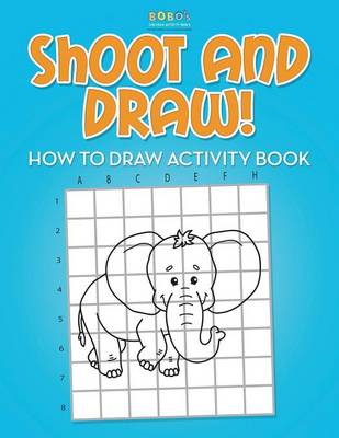 Book cover for Shoot and Draw! How to Draw Activity Book