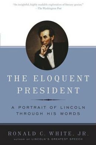 Cover of Eloquent President, The: A Portrait of Lincoln Through His Words