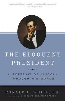 Book cover for Eloquent President, The: A Portrait of Lincoln Through His Words