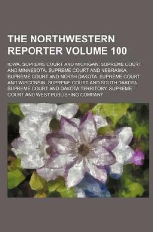 Cover of The Northwestern Reporter Volume 100
