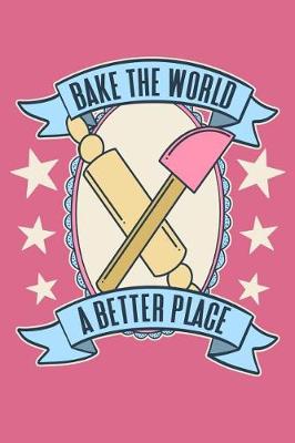 Book cover for Bake the World a Better Place