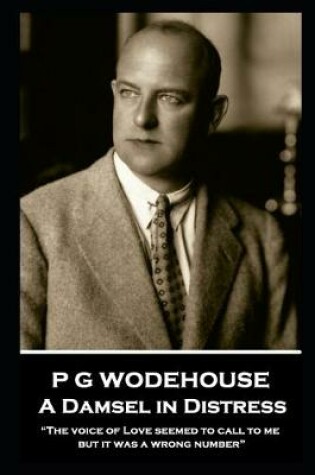 Cover of P G Wodehouse - A Damsel in Distress