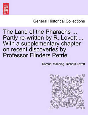 Book cover for The Land of the Pharaohs ... Partly Re-Written by R. Lovett ... with a Supplementary Chapter on Recent Discoveries by Professor Flinders Petrie.