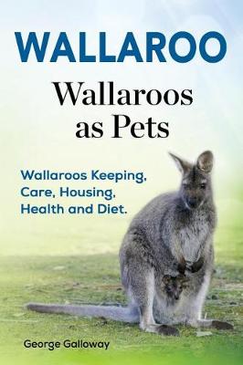 Book cover for Wallaroo. Wallaroos as pets. Wallaroos Keeping, Care, Housing, Health and Diet.