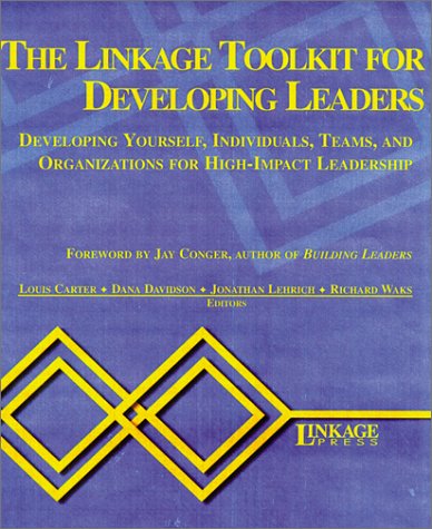 Book cover for The Linkage Toolkit for Developing Leader: Developing Yourself, Individuals, Teams, and Organizations for High-Impact Leadership